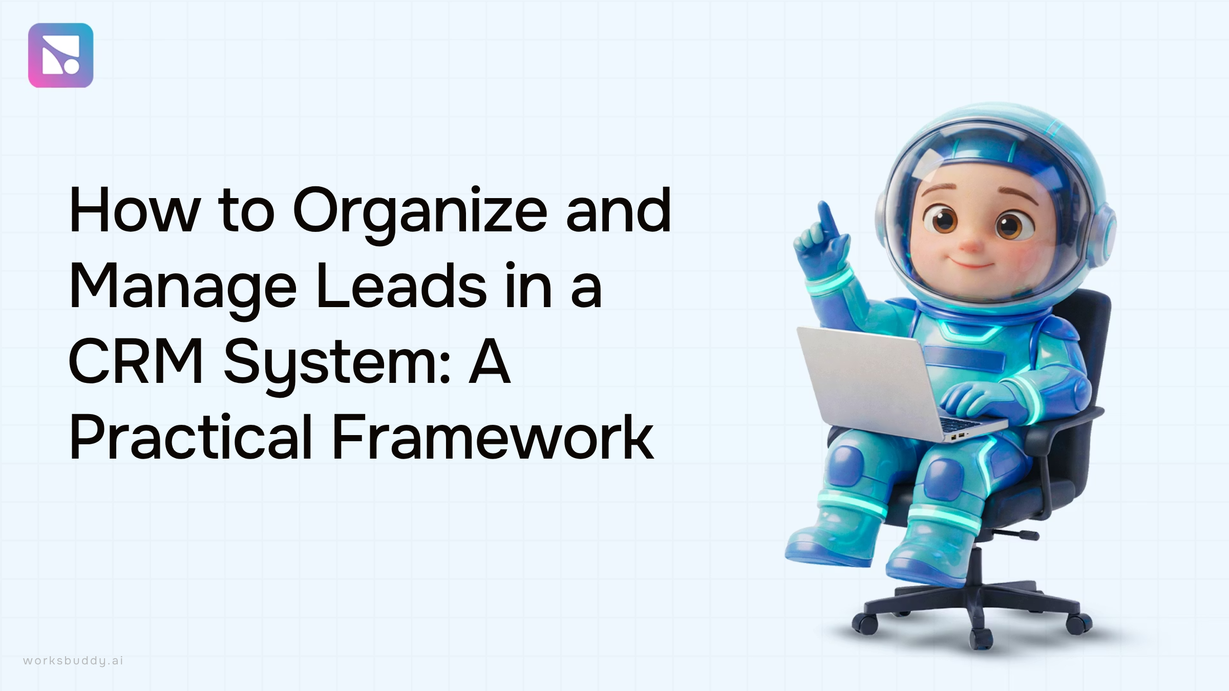 How to Organize and Manage Leads in a CRM System: A Practical Framework