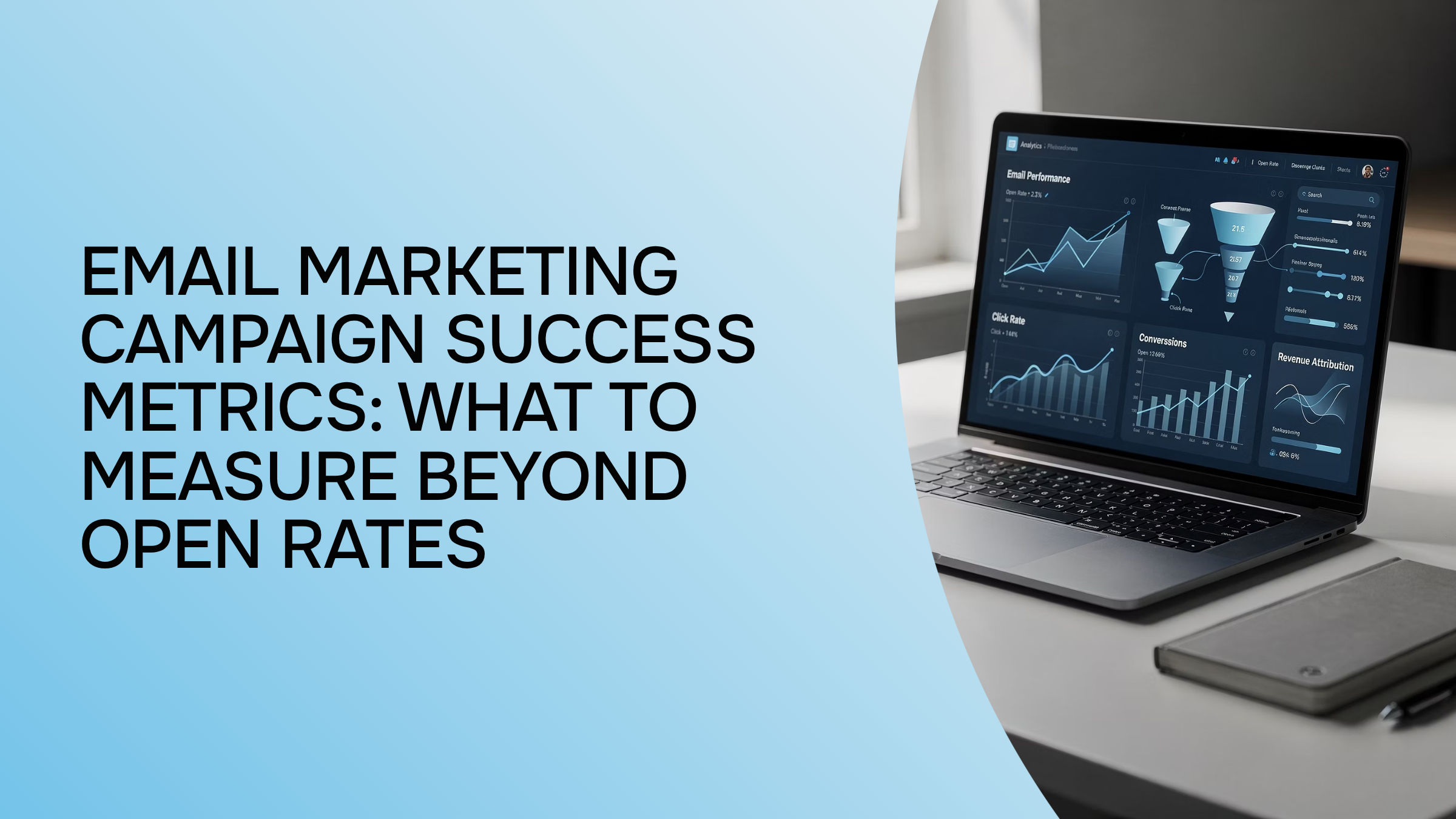 Email Marketing Campaign Success Metrics: What to Measure Beyond Open Rates